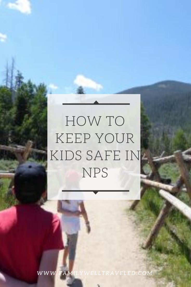 Keeping Your Kids Safe at National Parks | Family Well Traveled